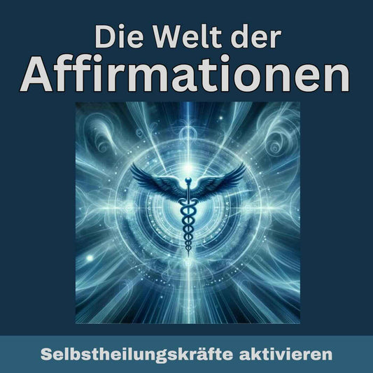 Affirmationen -  Selbstheilungskräfte aktivieren