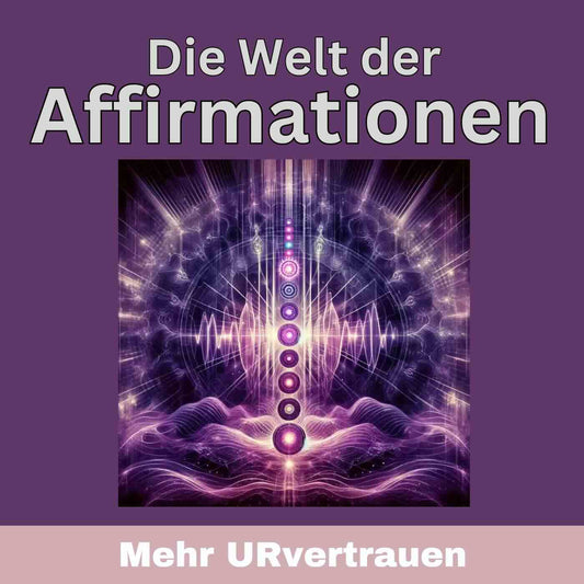 Affirmationen - Mehr URvertrauen(VORANKÜNDIGUNG)