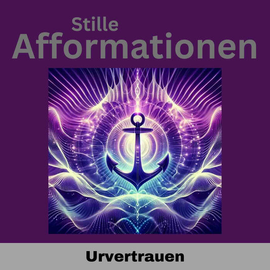 Stille Afformationen - Urvertrauen