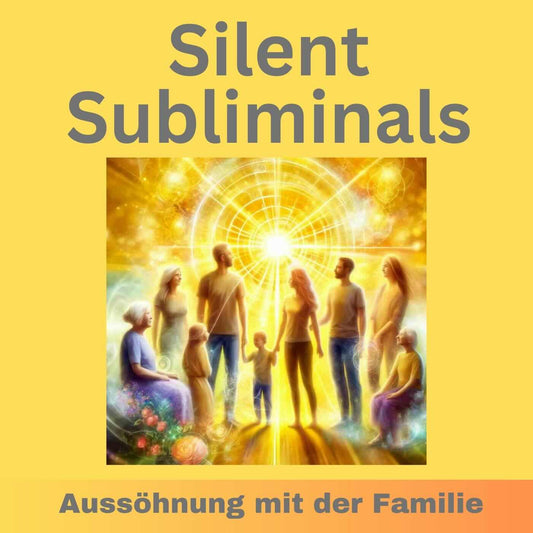 Silent Subliminals und Affirmationen - Glückliche Familie