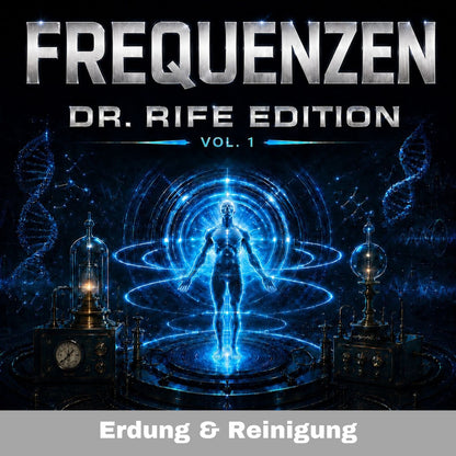 Frequenzen - Dr. Rife Edition Vol.1: Innere Unruhe loslassen (Erdung & Reinigung)
