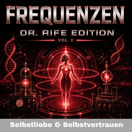 Frequenzen - Dr. Rife Edition Vol.2: Dich selbst annehmen und lieben (Selbstliebe & Selbstvertrauen)