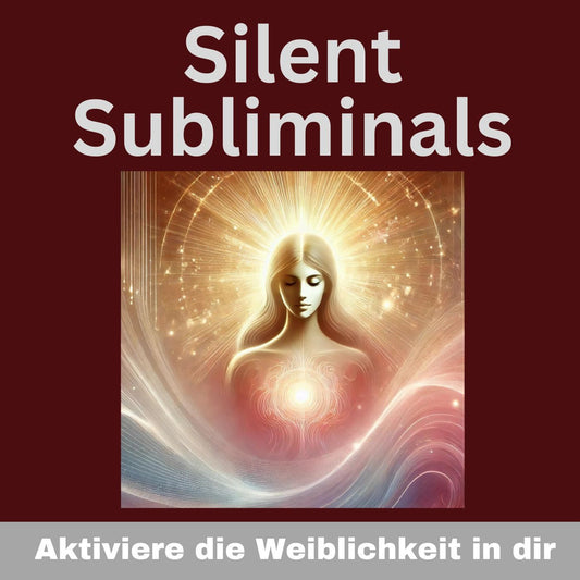 Silent Subliminals - Affirmationen: Weibliche Energie