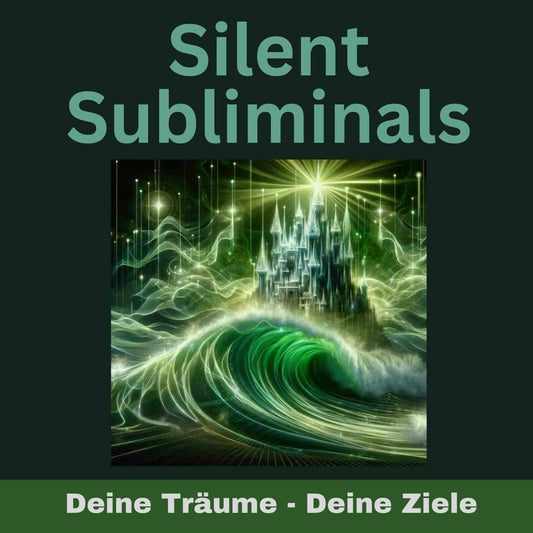 Silent Subliminals und Affirmationen - Träume und Ziele erreichen