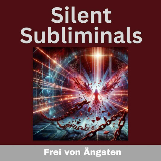 Silent Subliminals und Affirmationen - Frei von Ängsten