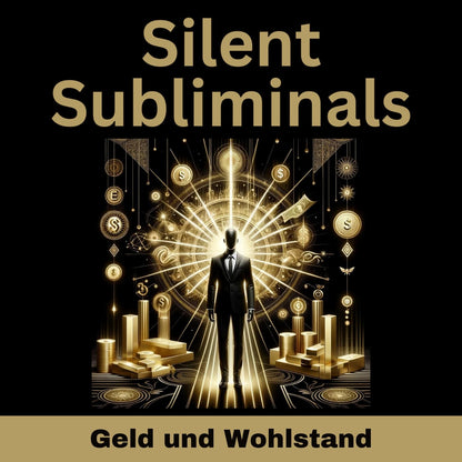 Silent Subliminals - Affirmationen - Geld, Reichtum und Wohlstand