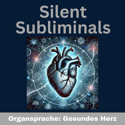 Silent Subliminals - Organsprache. Ein gesundes Herz