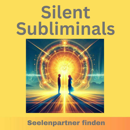 Silent Subliminals und Affirmationen - Seelenpartner finden