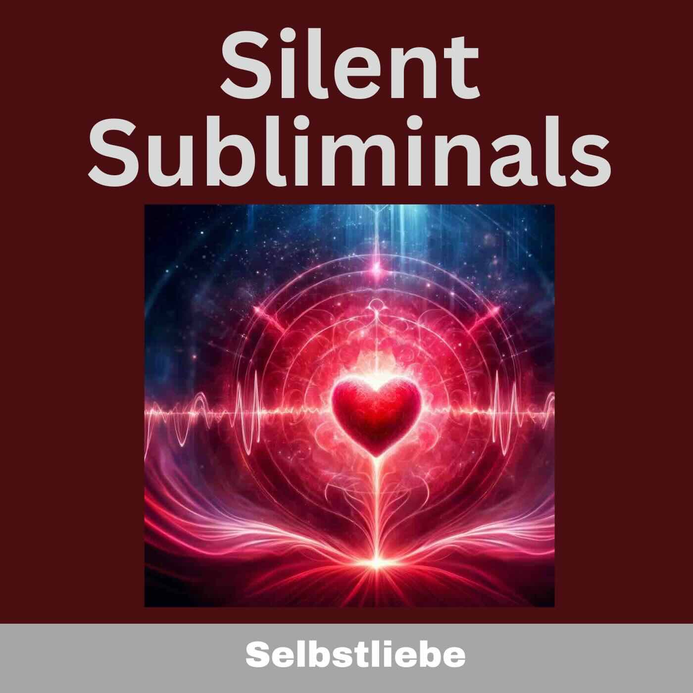 Silent Subliminals und Affirmationen - Selbstliebe und Selbstwert