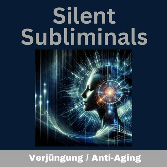 Silent Subliminals - Affirmationen - Anti-Aging und Verjüngung