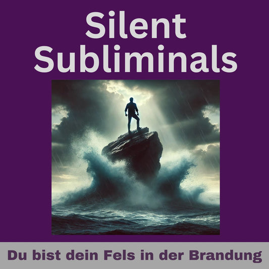 Silent Subliminals: Du bist dein Fels in der Brandung