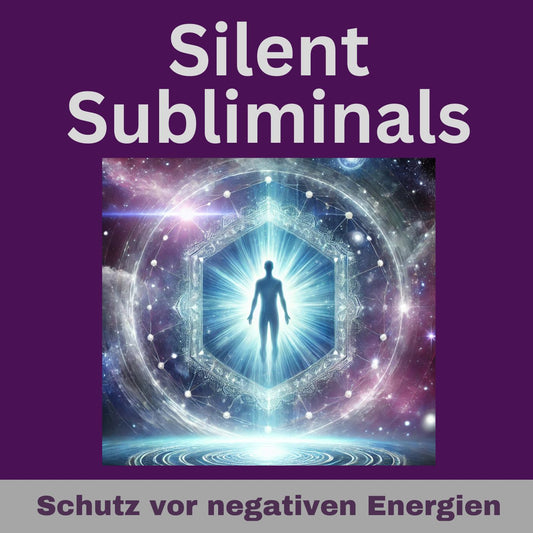 Silent Subliminals: Schutz vor negativen Energien