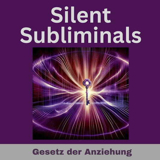 Silent Subliminals und Affirmationen - Das Gesetz der Anziehung